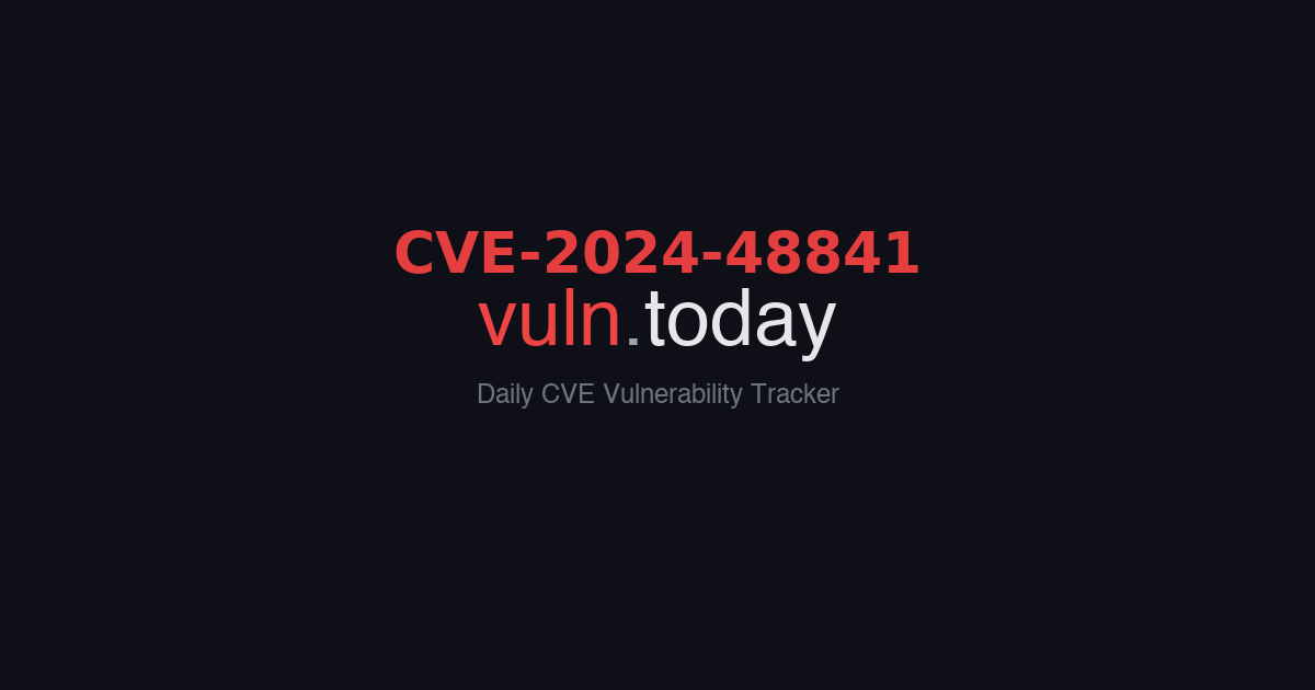 CVE-2024-48841 vulnerability details &ndash; vuln.today