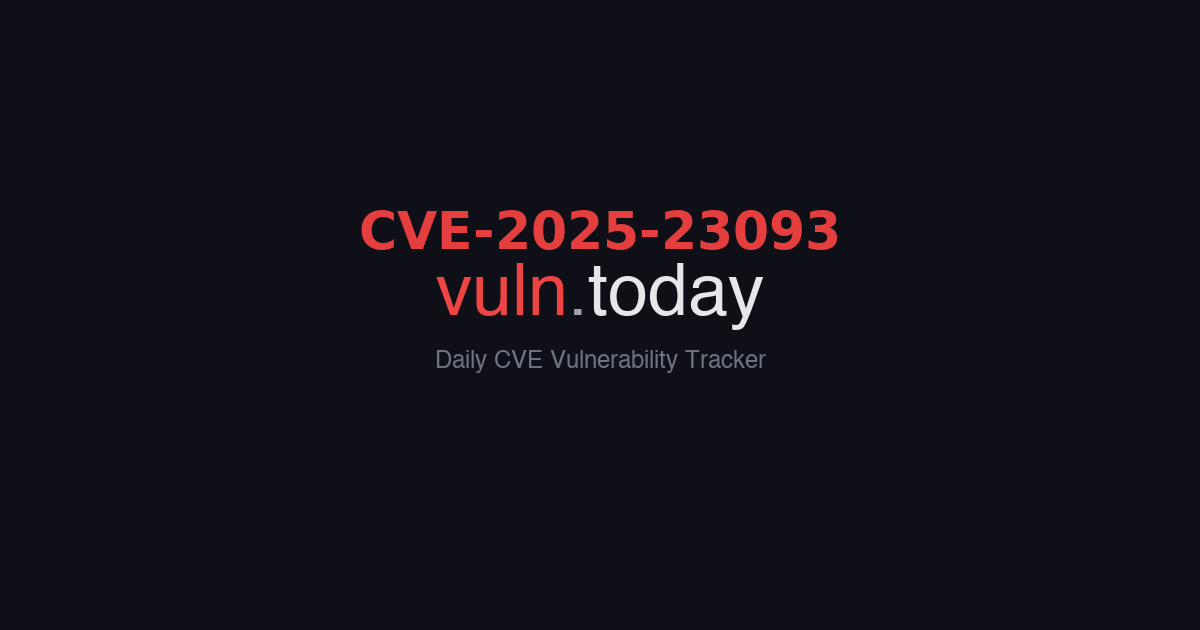 CVE-2025-23093 vulnerability details &ndash; vuln.today
