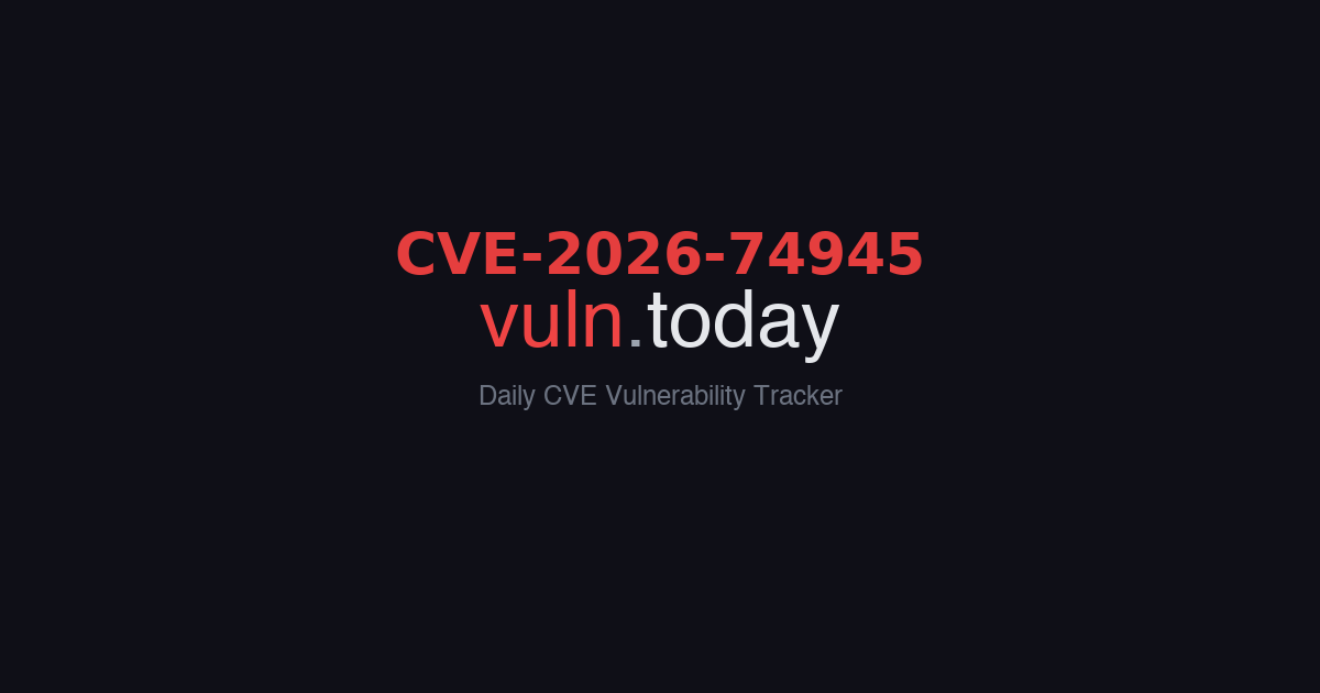 CVE-2026-74945 vulnerability details &ndash; vuln.today