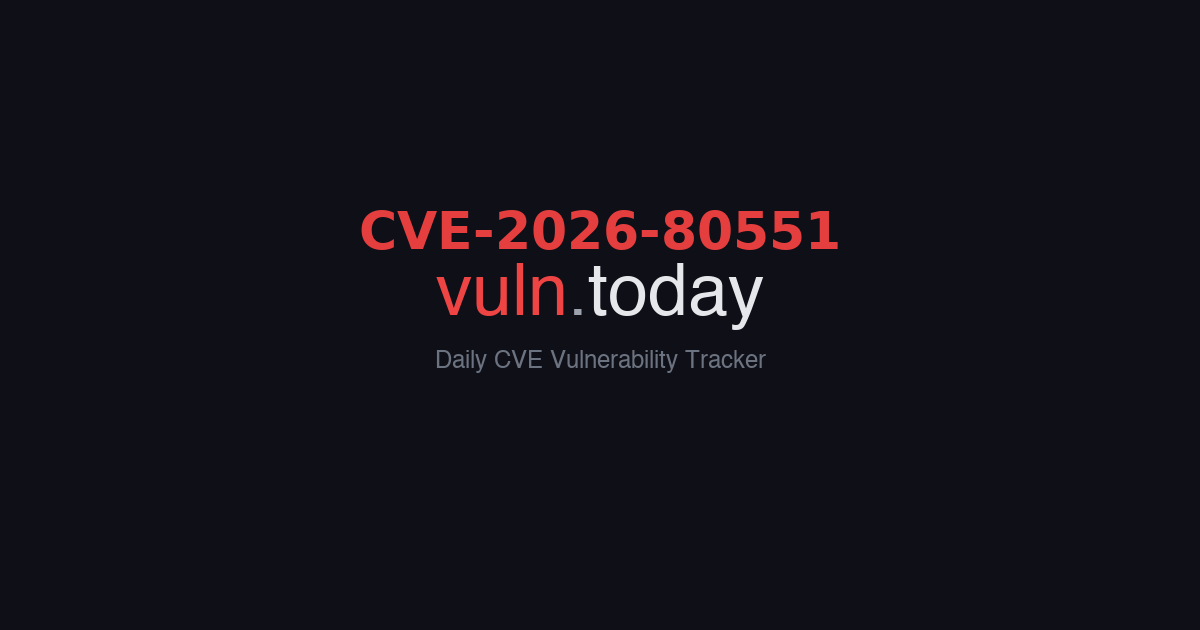 CVE-2026-80551 vulnerability details &ndash; vuln.today