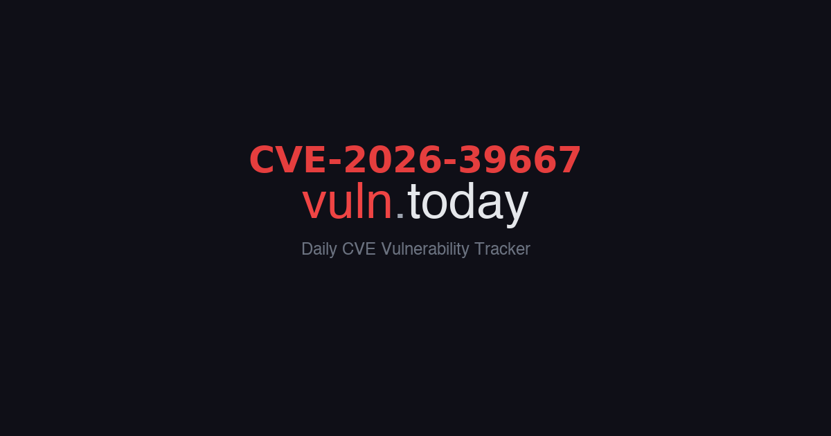 CVE-2026-39667 vulnerability details &ndash; vuln.today